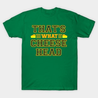 That's What Cheese Head T-Shirt